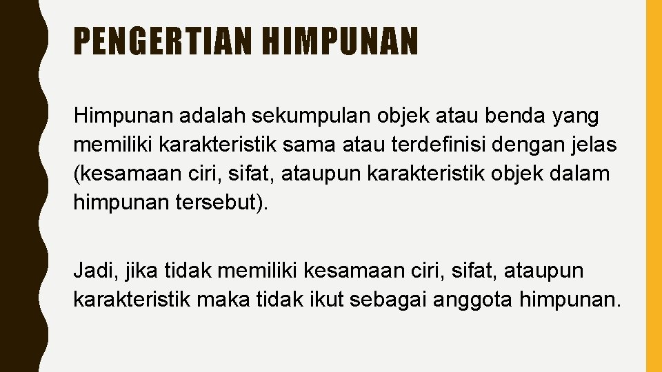 PENGERTIAN HIMPUNAN Himpunan adalah sekumpulan objek atau benda yang memiliki karakteristik sama atau terdefinisi