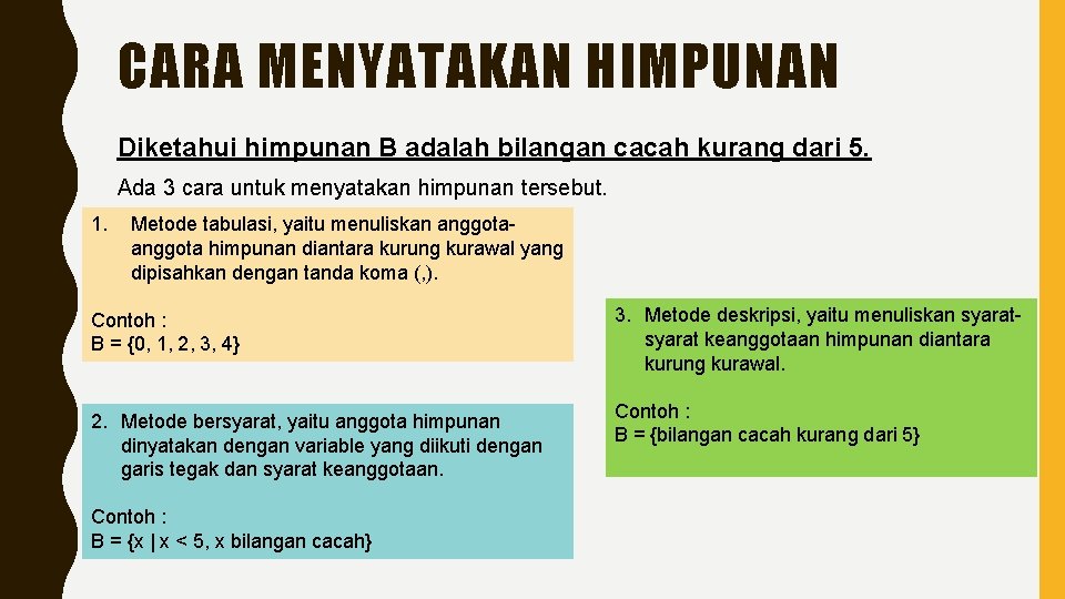 CARA MENYATAKAN HIMPUNAN Diketahui himpunan B adalah bilangan cacah kurang dari 5. Ada 3