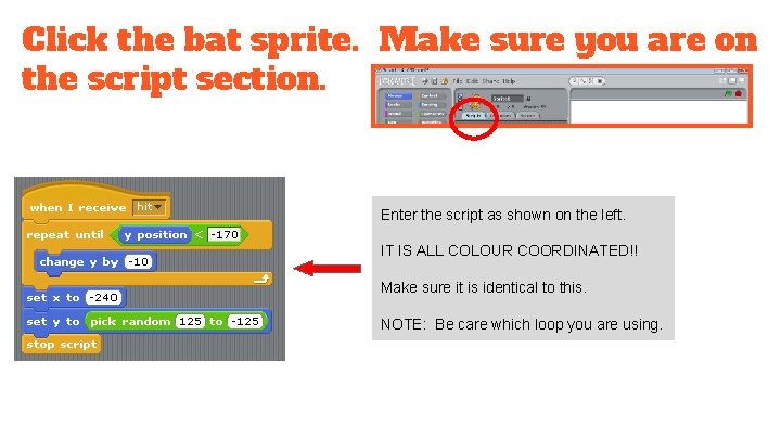 Click the bat sprite. Make sure you are on the script section. Enter the