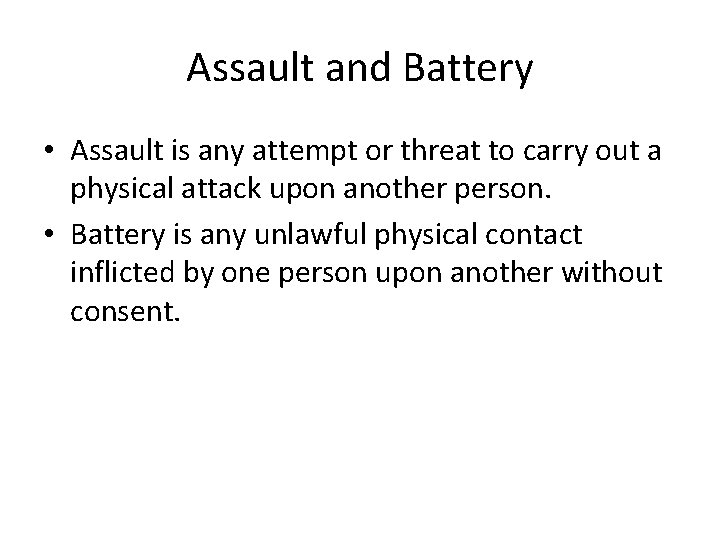 Assault and Battery • Assault is any attempt or threat to carry out a