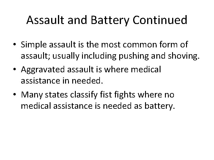 Assault and Battery Continued • Simple assault is the most common form of assault;