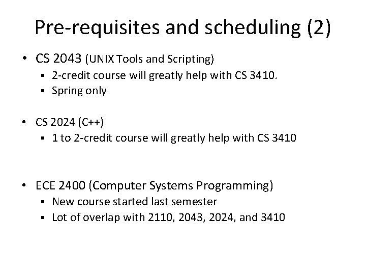 Pre-requisites and scheduling (2) • CS 2043 (UNIX Tools and Scripting) 2 -credit course