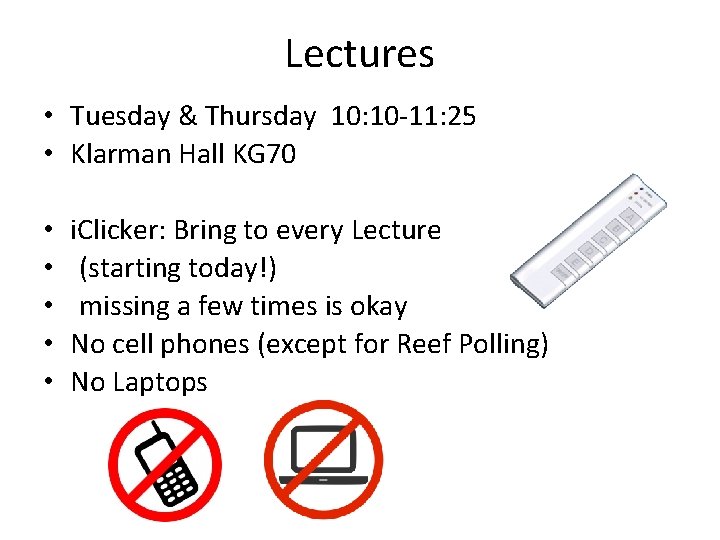 Lectures • Tuesday & Thursday 10: 10 -11: 25 • Klarman Hall KG 70