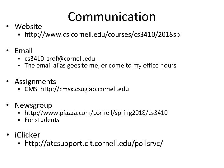  • Website § Communication http: //www. cs. cornell. edu/courses/cs 3410/2018 sp • Email