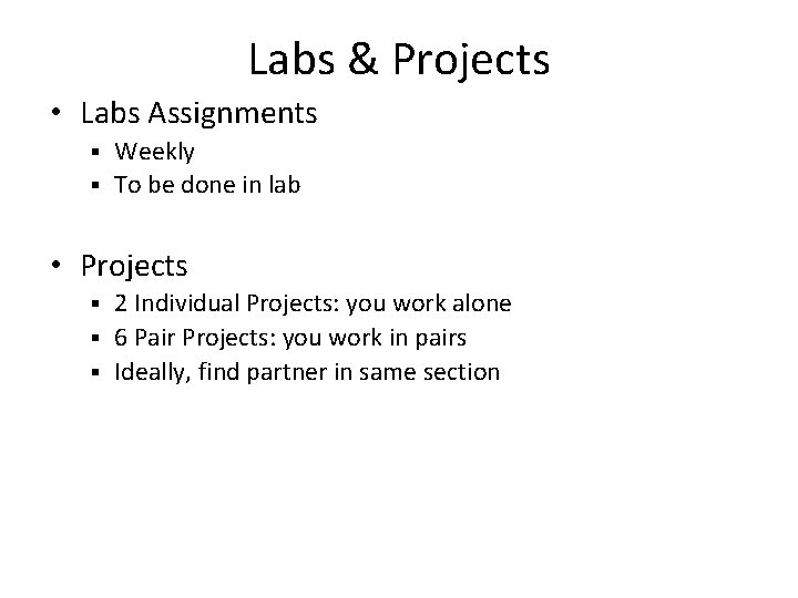 Labs & Projects • Labs Assignments Weekly § To be done in lab §