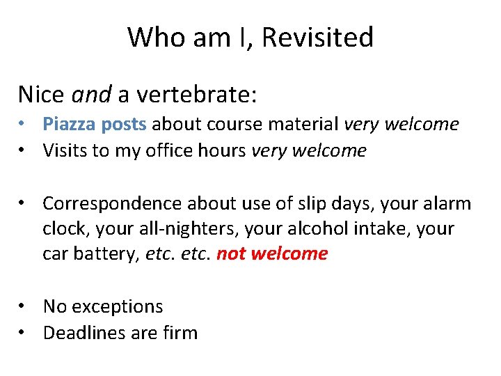 Who am I, Revisited Nice and a vertebrate: • Piazza posts about course material