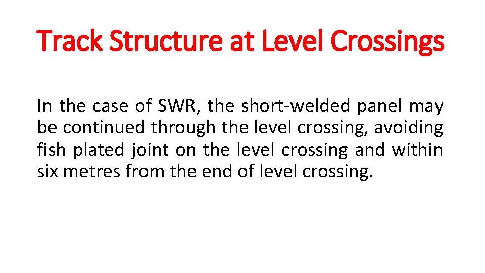 Track Structure at Level Crossings In the case of SWR, the short-welded panel may