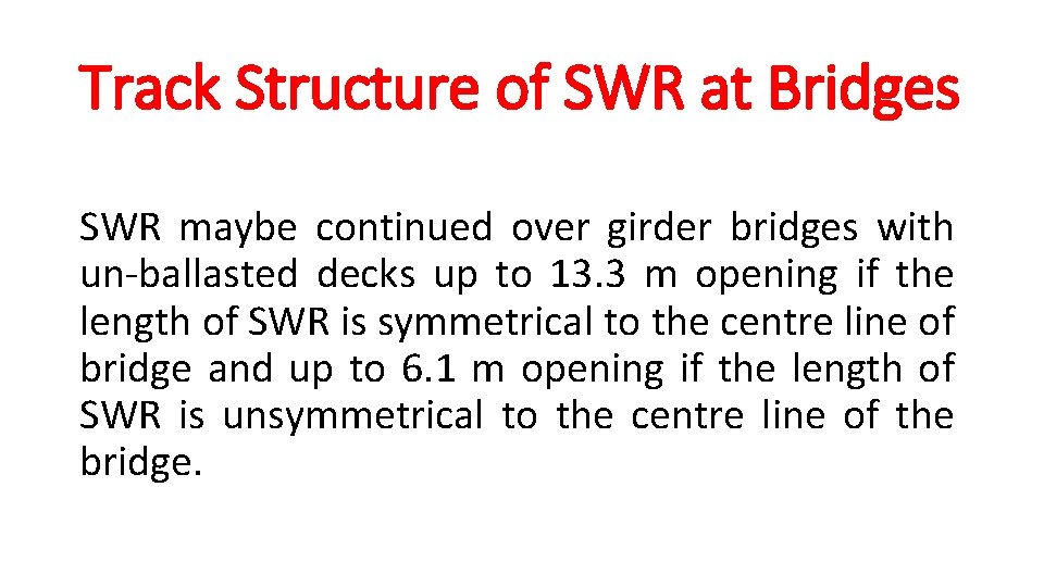 Track Structure of SWR at Bridges SWR maybe continued over girder bridges with un-ballasted