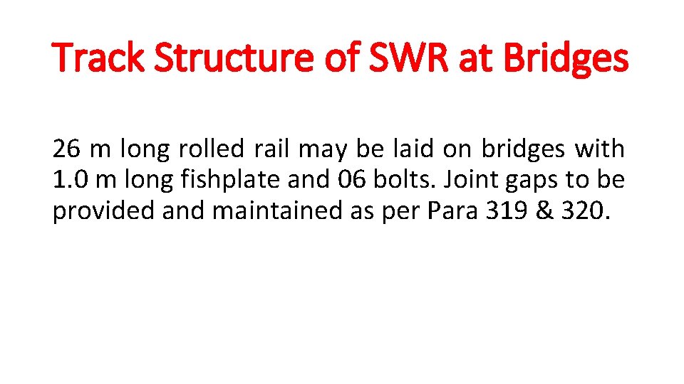 Track Structure of SWR at Bridges 26 m long rolled rail may be laid