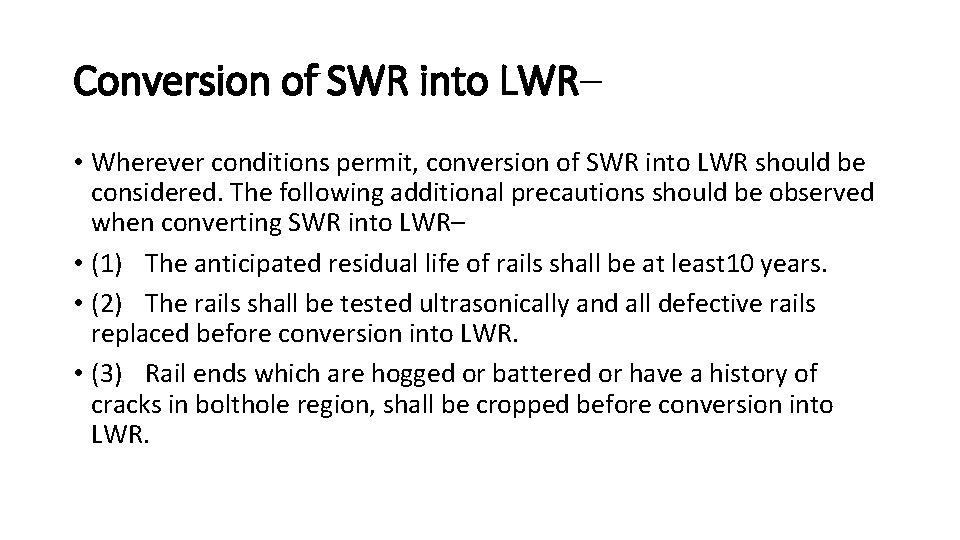 Conversion of SWR into LWR– • Wherever conditions permit, conversion of SWR into LWR