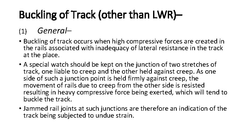 Buckling of Track (other than LWR)– (1) General– • Buckling of track occurs when