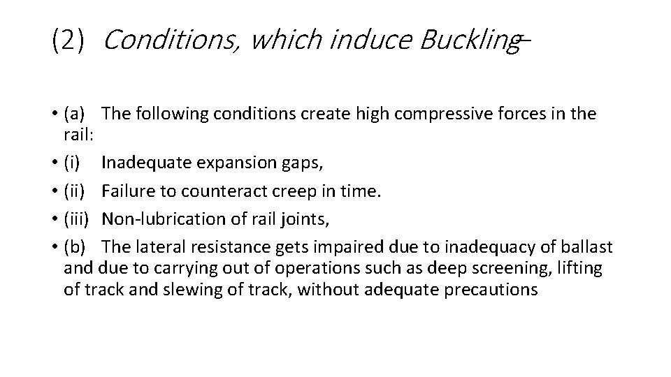 (2) Conditions, which induce Buckling– • (a) The following conditions create high compressive forces