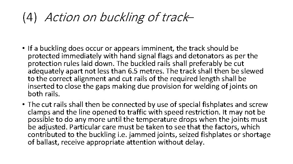 (4) Action on buckling of track– • If a buckling does occur or appears