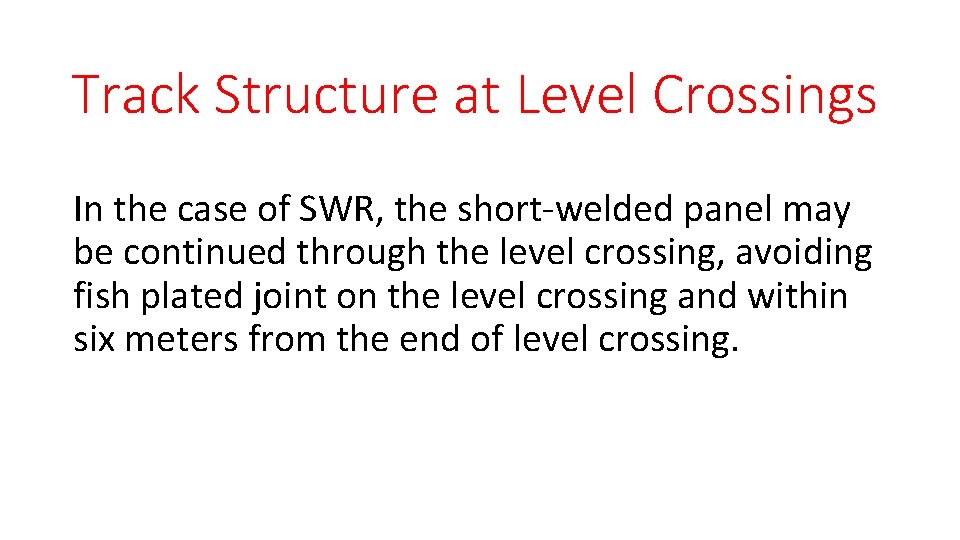 Track Structure at Level Crossings In the case of SWR, the short-welded panel may