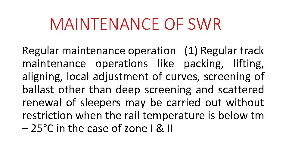 MAINTENANCE OF SWR Regular maintenance operation– (1) Regular track maintenance operations like packing, lifting,