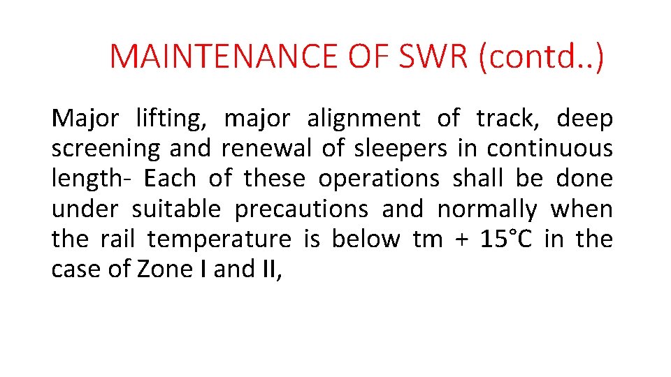 MAINTENANCE OF SWR (contd. . ) Major lifting, major alignment of track, deep screening