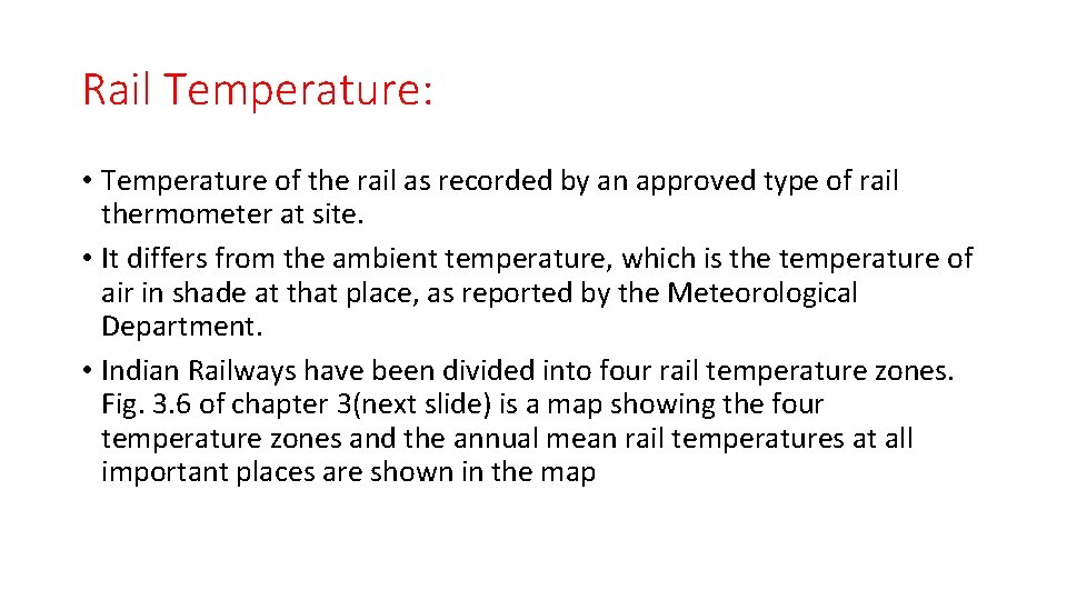 Rail Temperature: • Temperature of the rail as recorded by an approved type of