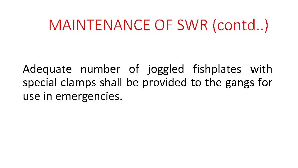 MAINTENANCE OF SWR (contd. . ) Adequate number of joggled fishplates with special clamps