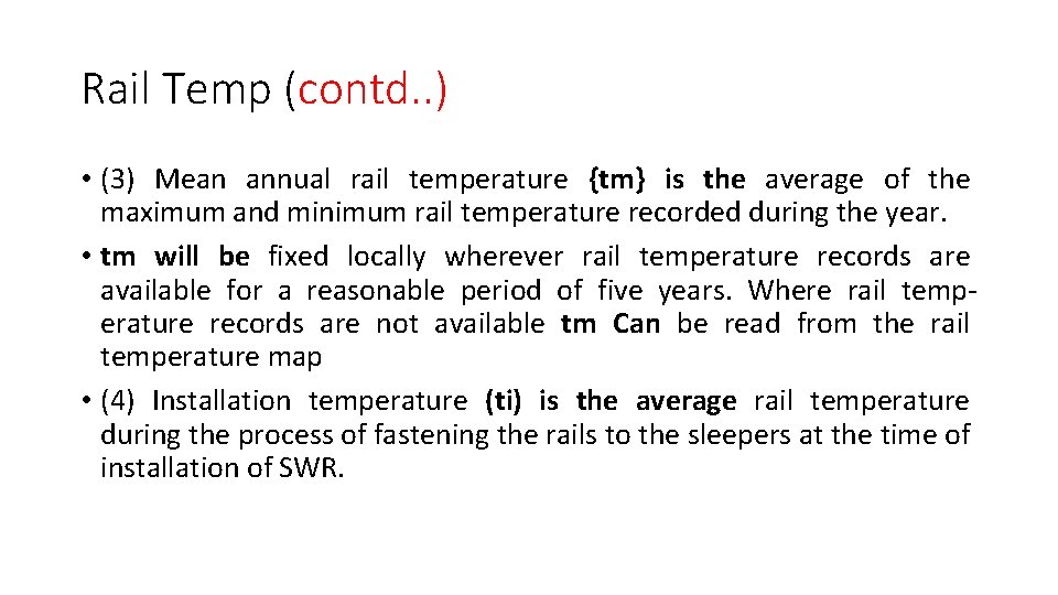 Rail Temp (contd. . ) • (3) Mean annual rail temperature {tm} is the