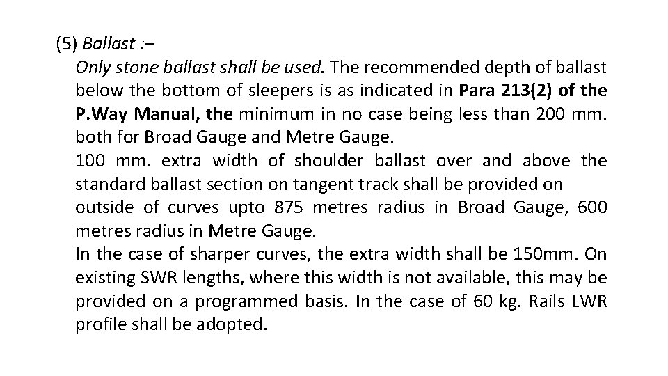 (5) Ballast : – Only stone ballast shall be used. The recommended depth of