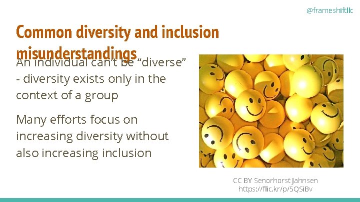 @frameshiftllc Common diversity and inclusion misunderstandings An individual can’t be “diverse” - diversity exists