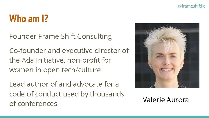 @frameshiftllc Who am I? Founder Frame Shift Consulting Co-founder and executive director of the