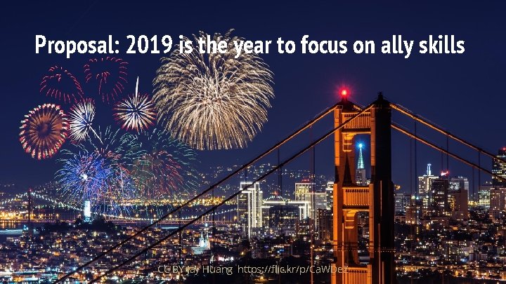 @frameshiftllc Proposal: 2019 is the year to focus on ally skills CC BY Jay