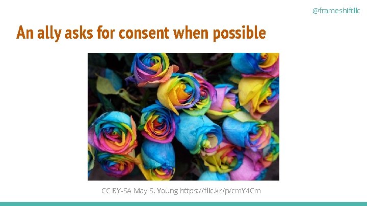 @frameshiftllc An ally asks for consent when possible CC BY-SA May S. Young https: