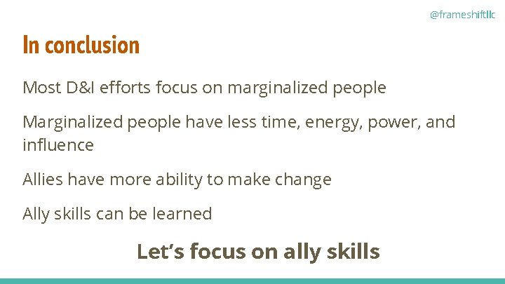 @frameshiftllc In conclusion Most D&I efforts focus on marginalized people Marginalized people have less