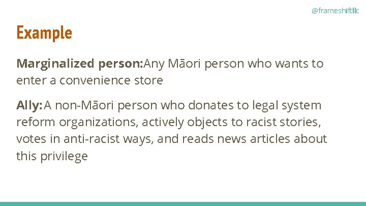 @frameshiftllc Example Marginalized person: Any Māori person who wants to enter a convenience store