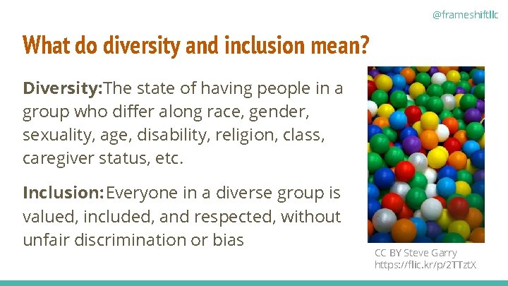 @frameshiftllc What do diversity and inclusion mean? Diversity: The state of having people in