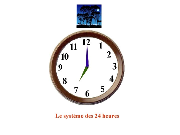 Le système des 24 heures 