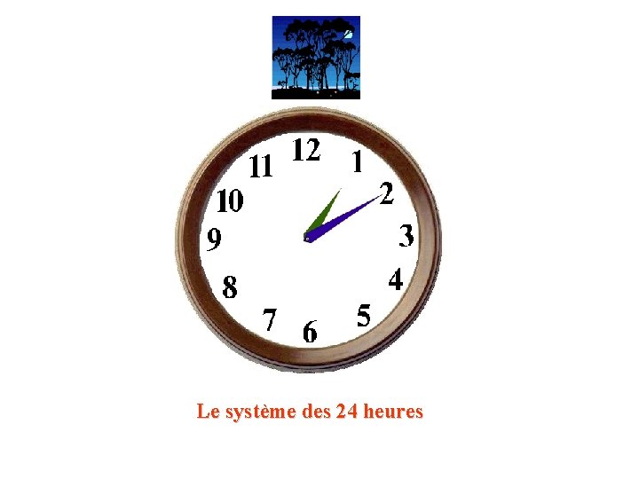 Le système des 24 heures 