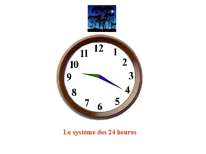 Le système des 24 heures 