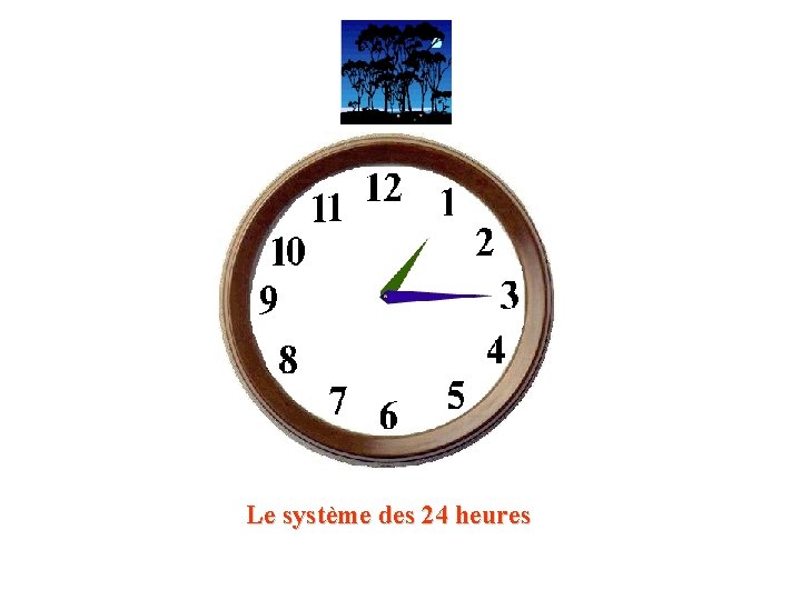 Le système des 24 heures 