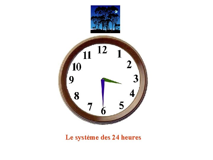 Le système des 24 heures 