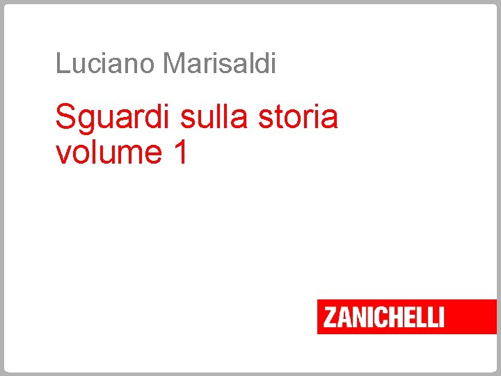 Luciano Marisaldi Sguardi sulla storia volume 1 