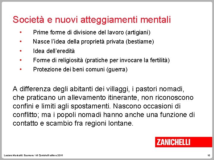 Società e nuovi atteggiamenti mentali • Prime forme di divisione del lavoro (artigiani) •