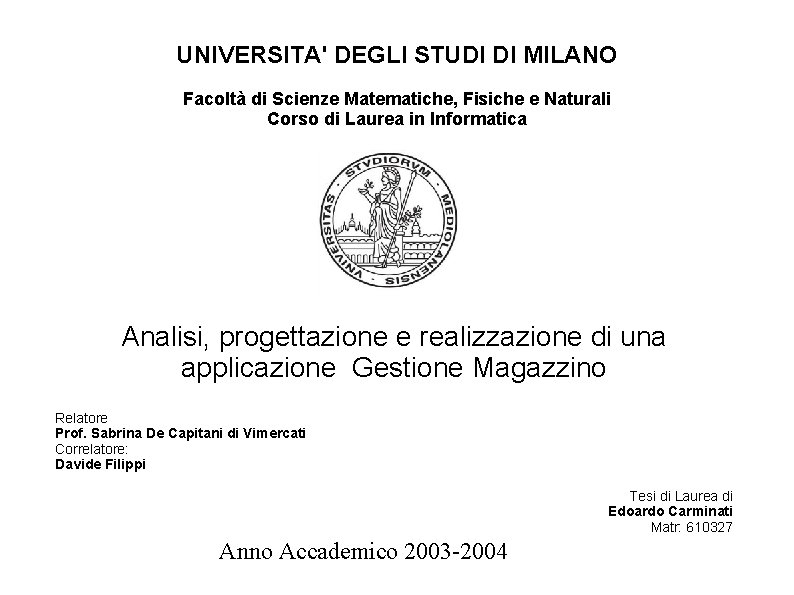 UNIVERSITA' DEGLI STUDI DI MILANO Facoltà di Scienze Matematiche, Fisiche e Naturali Corso di