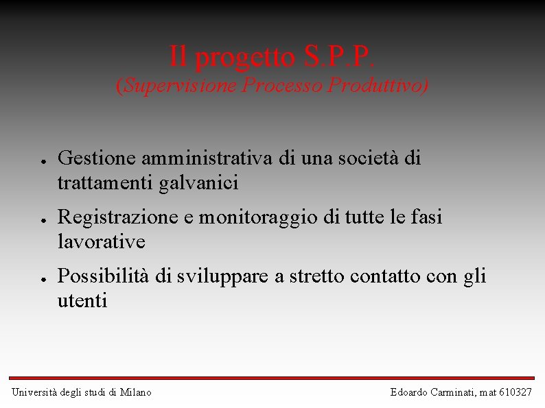 Il progetto S. P. P. (Supervisione Processo Produttivo) ● ● ● Gestione amministrativa di
