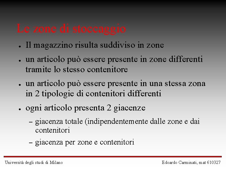 Le zone di stoccaggio ● ● Il magazzino risulta suddiviso in zone un articolo