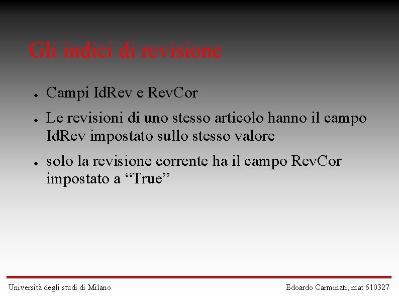 Gli indici di revisione ● ● ● Campi Id. Rev e Rev. Cor Le