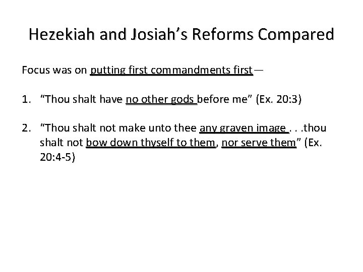 Hezekiah and Josiah’s Reforms Compared Focus was on putting first commandments first— 1. “Thou