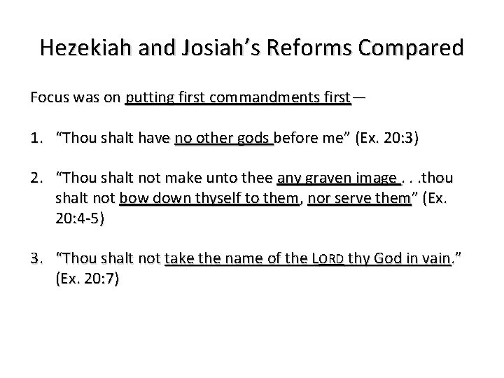 Hezekiah and Josiah’s Reforms Compared Focus was on putting first commandments first— 1. “Thou