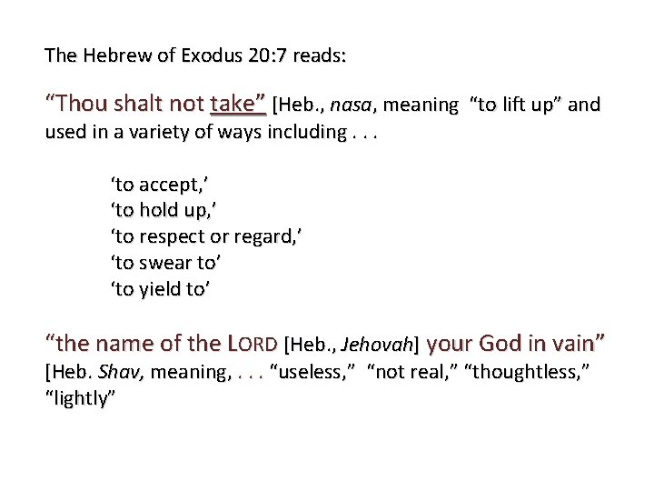 The Hebrew of Exodus 20: 7 reads: “Thou shalt not take” [Heb. , nasa,