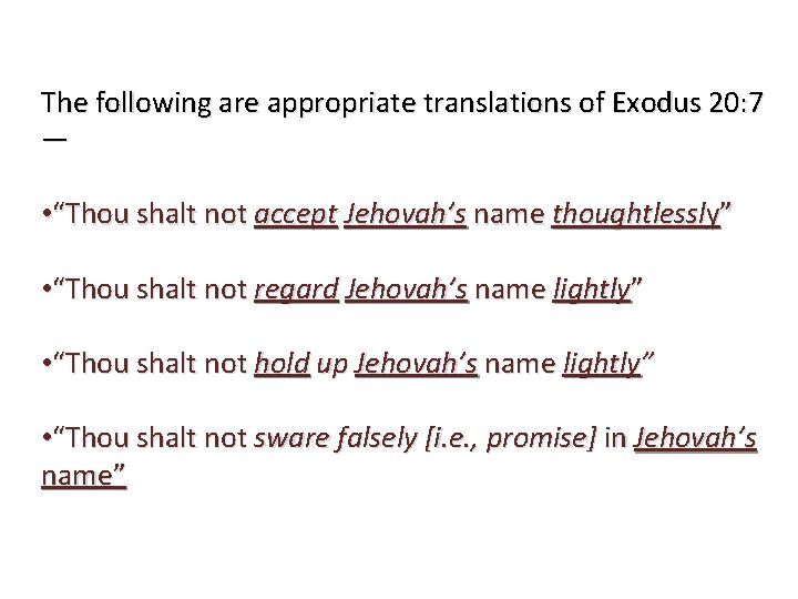 The following are appropriate translations of Exodus 20: 7 — • “Thou shalt not