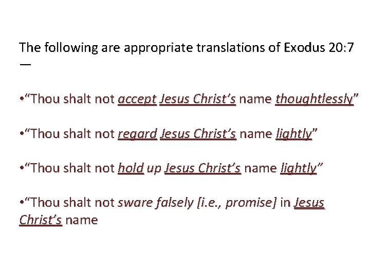 The following are appropriate translations of Exodus 20: 7 — • “Thou shalt not