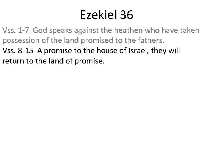 Ezekiel 36 Vss. 1 -7 God speaks against the heathen who have taken possession