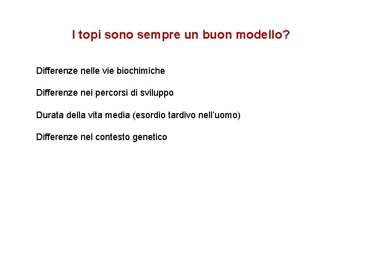 I topi sono sempre un buon modello? Differenze nelle vie biochimiche Differenze nei percorsi