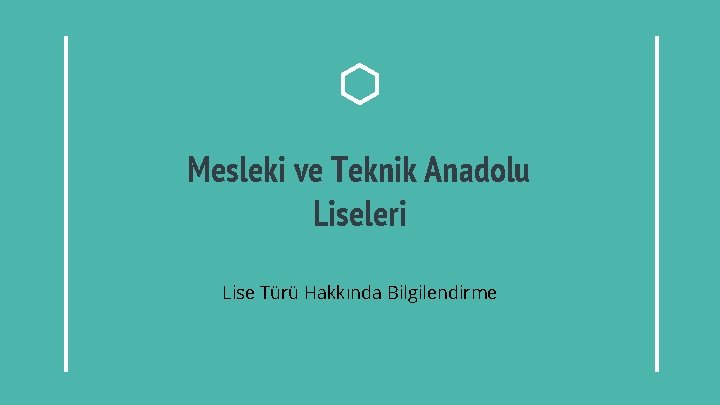 Mesleki ve Teknik Anadolu Liseleri Lise Türü Hakkında Bilgilendirme 